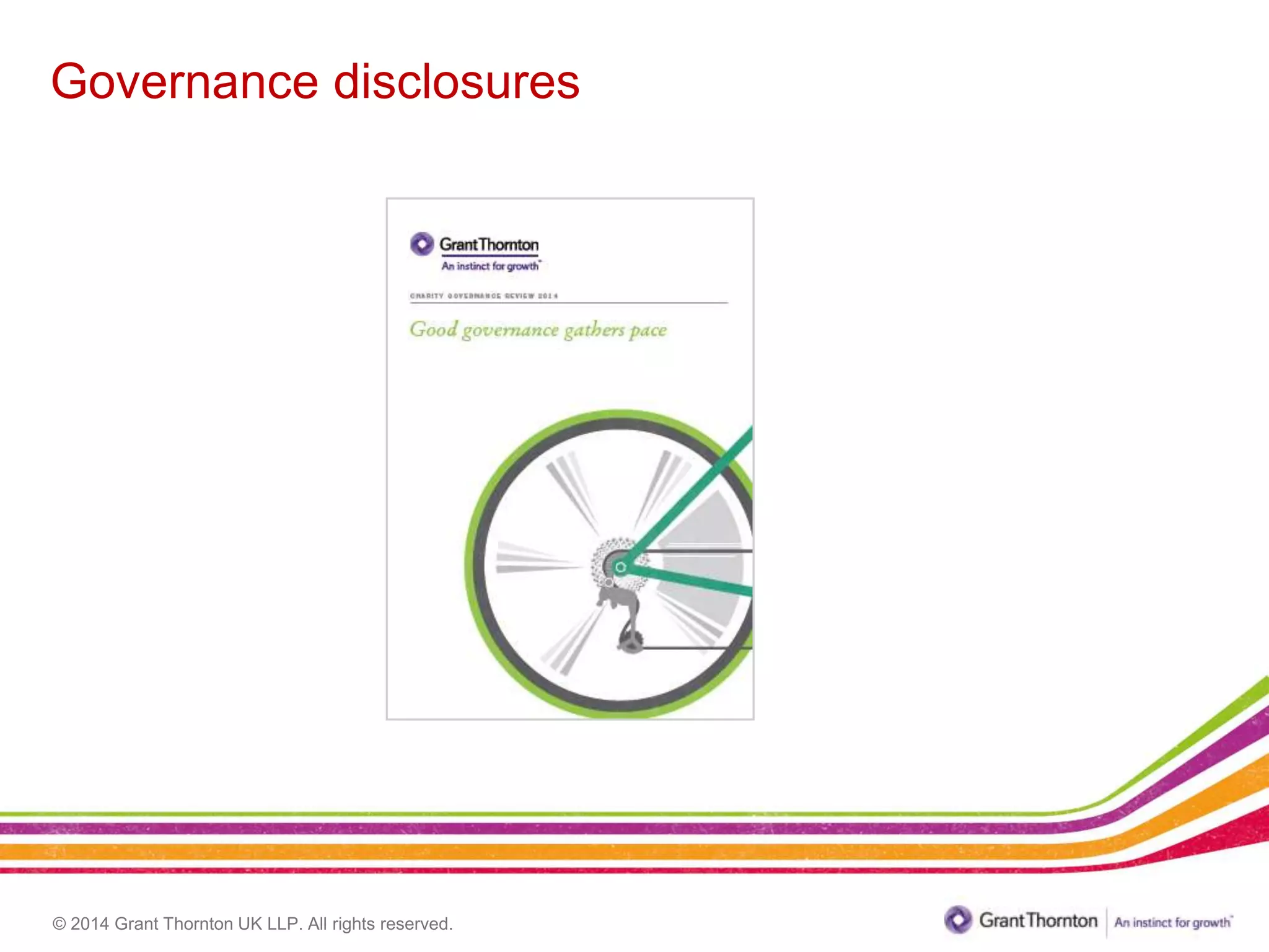 © 2014 Grant Thornton UK LLP. All rights reserved.
Governance disclosures