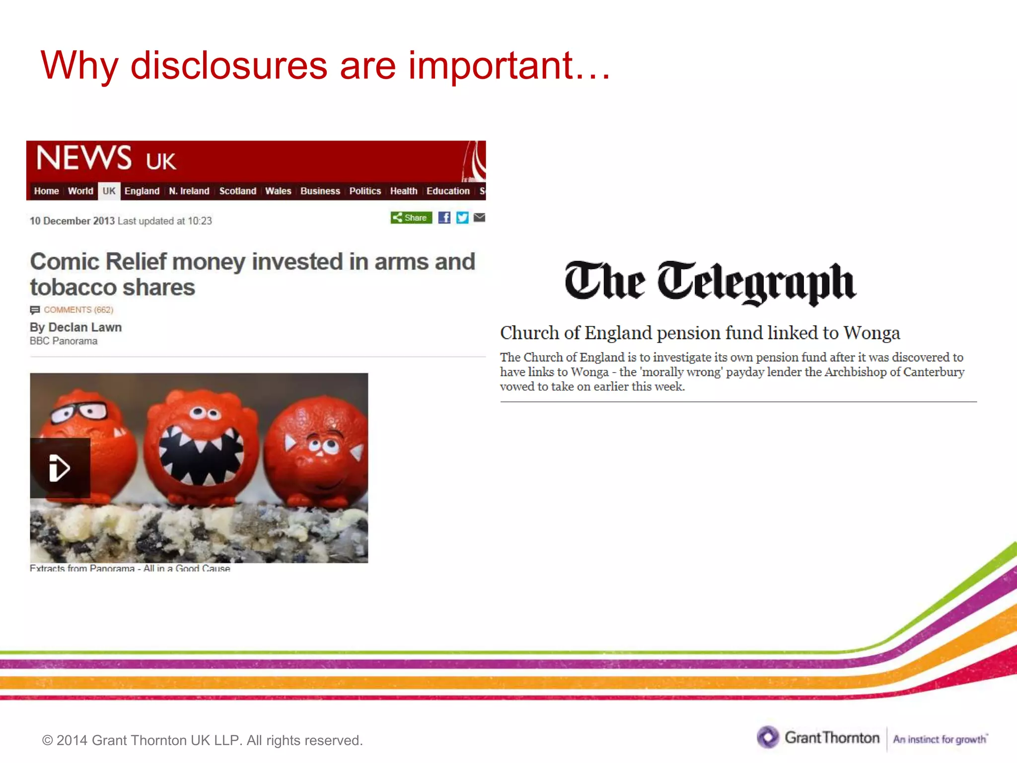 © 2014 Grant Thornton UK LLP. All rights reserved.
Why disclosures are important…