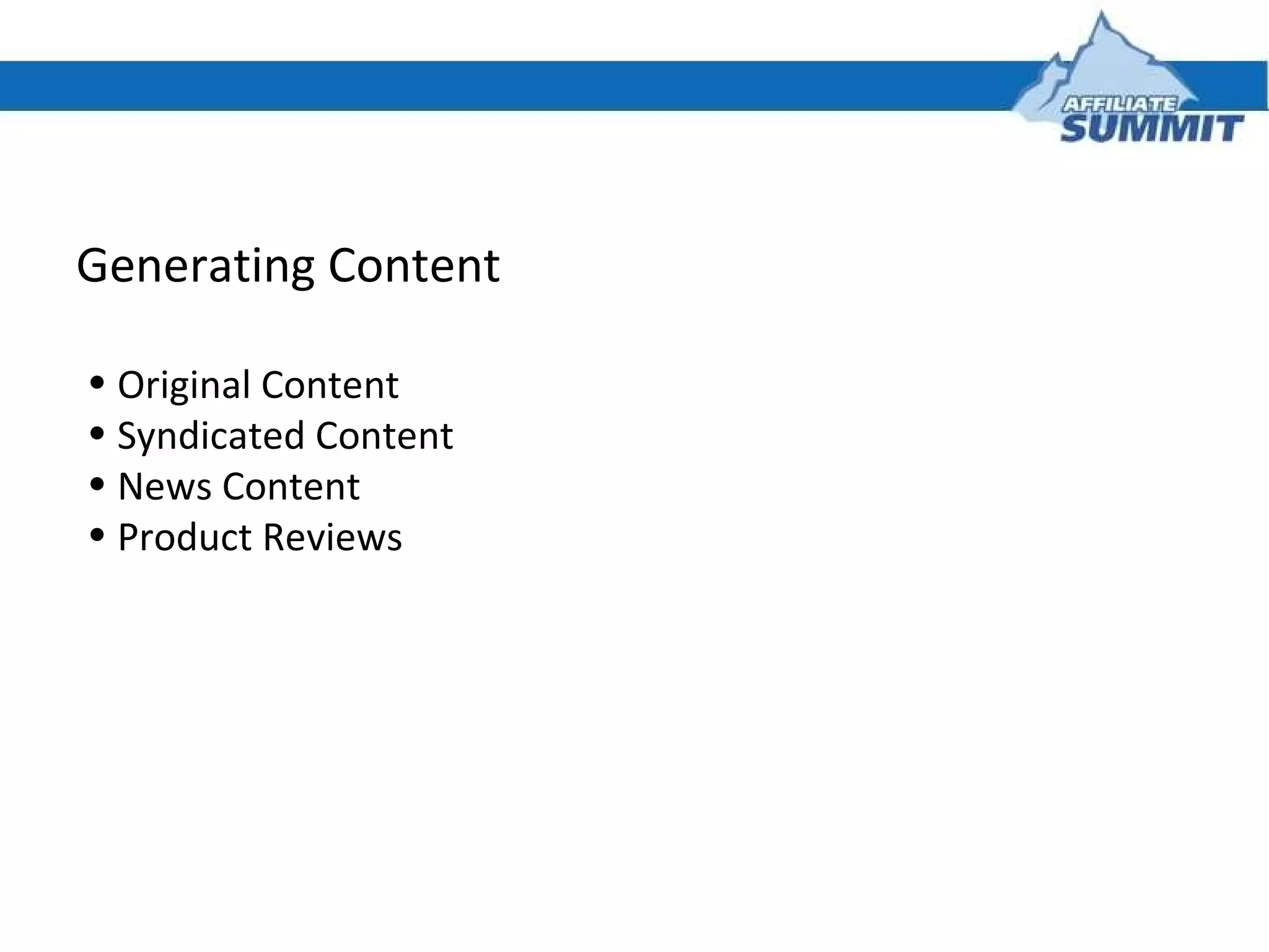Generating Content Original Content Syndicated Content News Content Product Reviews 