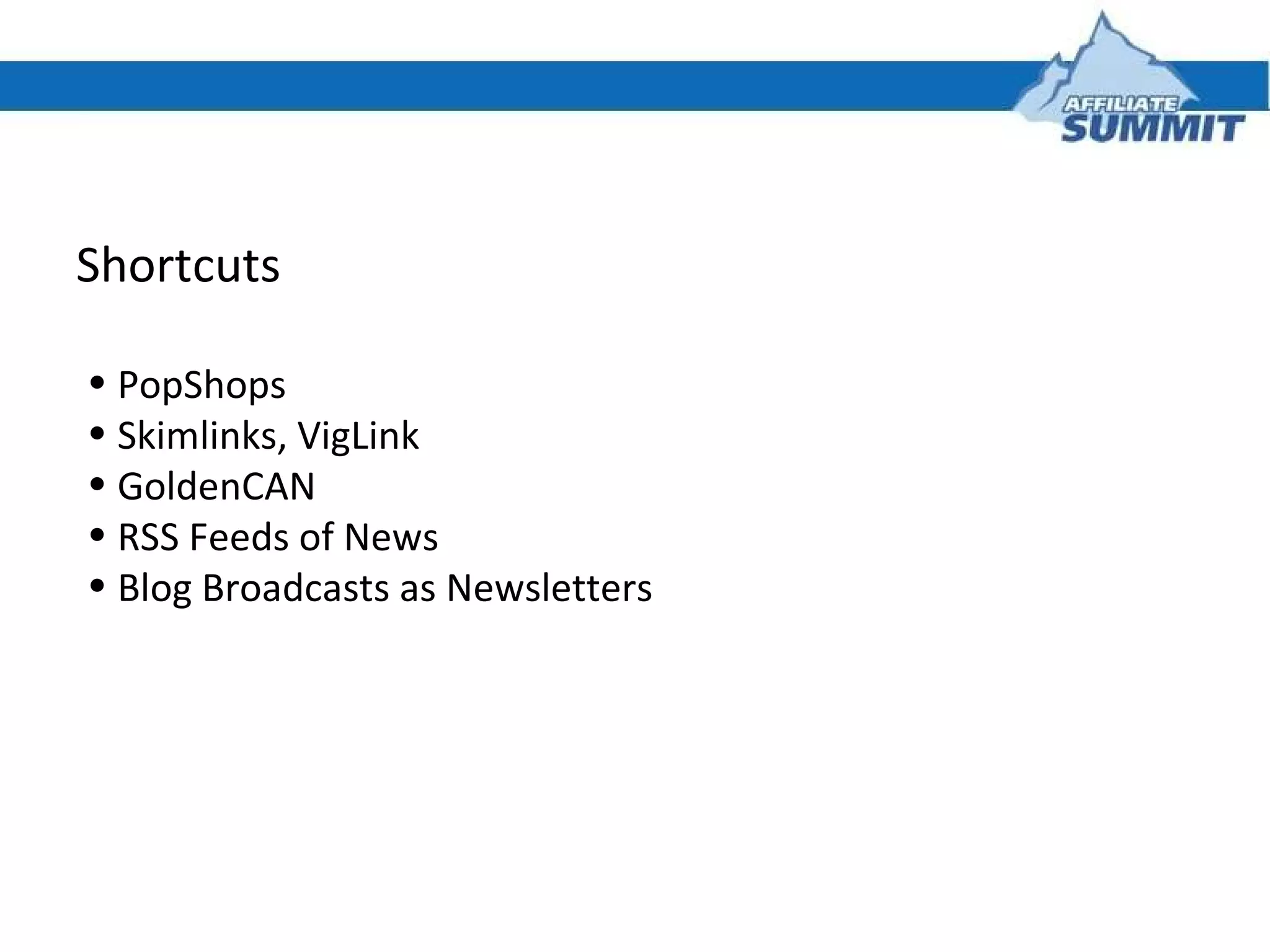 Shortcuts PopShops Skimlinks, VigLink GoldenCAN RSS Feeds of News Blog Broadcasts as Newsletters 