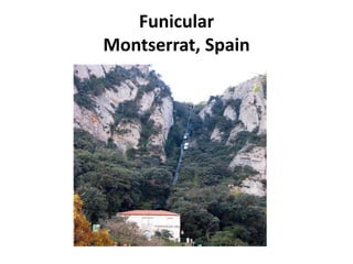 Funicular
Montserrat, Spain
 