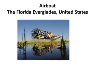Airboat
The Florida Everglades, United States
 