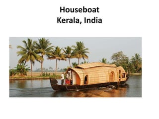 Houseboat
Kerala, India
 