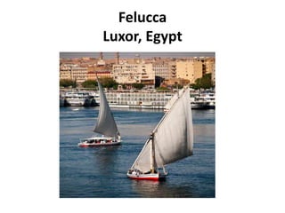 Felucca
Luxor, Egypt
 