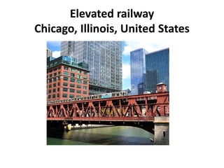 Elevated railway
Chicago, Illinois, United States
 