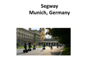 Segway
Munich, Germany
 