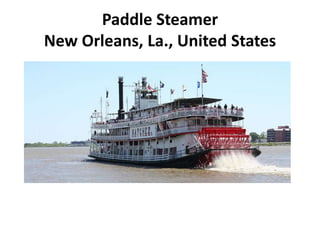 Paddle Steamer
New Orleans, La., United States
 