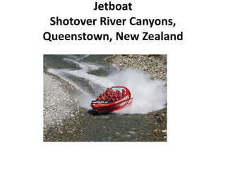 Jetboat
Shotover River Canyons,
Queenstown, New Zealand
 