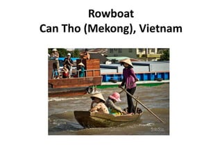 Rowboat
Can Tho (Mekong), Vietnam
 