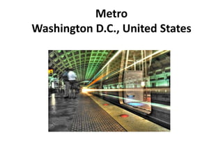 Metro
Washington D.C., United States
 