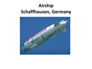 Airship
Schaffhausen, Germany
 