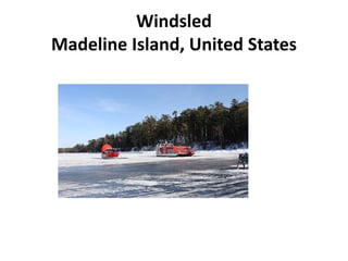 Windsled
Madeline Island, United States
 