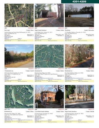 4201 ABSOLUTE
Raw Land County: Henry
Upchurch Road and Turner Road, McDonough, GA 30253
Lot(s): n/a Subdivision: n/a
Acres: 2.75± Square Feet: n/a
Year Built: n/a Beds/Baths: n/a
Tax ID: 138-01034000
Listing Agent: n/a
Phone: n/a Email: n/a
Closing Agent: Linda Karlo, Esq., Lane & Karlo, LLP
Phone: 770.952.3388 Email:Auctions@LaneKarlo.com
4202 ABSOLUTE
Single Family Residence County: Fulton
1180 Dolphin Drive, Atlanta, GA 30311
Lot(s): n/a Subdivision: n/a
Acres: 0.18± Square Feet: 1,166±
Year Built: 1950 Beds/Baths: 2/1
Tax ID: 14 018300050203
Listing Agent: n/a
Phone: n/a Email: n/a
Closing Agent: Linda Karlo, Esq., Lane & Karlo, LLP
Phone: 770.952.3388 Email:Auctions@LaneKarlo.com
4203 RESERVE
Warehouse County: Meriwether
731 Woodbury Highway, Greenville, GA 30222
Lot(s): n/a Subdivision: n/a
Acres: 1.33± Square Feet: 8,000±
Year Built: 1975 Beds/Baths: n/a
Tax ID: GR09 005
Listing Agent: n/a
Phone: n/a Email: n/a
Closing Agent: Linda Karlo, Esq., Lane & Karlo, LLP
Phone: 770.952.3388 Email: Auctions@LaneKarlo.com
4204 RESERVE
3 Residential Lots County: Carroll
994 Frashier Road, Carrollton, GA 30116
Lot(s): Tract 2, 3, 4 Subdivision: n/a
Acres: 19.54± Square Feet: n/a
Year Built: n/a Beds/Baths: n/a
Tax ID: 130 0052; 0966; 0967
Listing Agent: n/a
Phone: n/a Email: n/a
Closing Agent: Linda Karlo, Esq., Lane & Karlo, LLP
Phone: 770.952.3388 Email:Auctions@LaneKarlo.com
4205 (2517) ABSOLUTE
Residential Lot County: Gilmer
Hampton Court, Ellijay, GA 30540
Lot(s): 2863, Phase 91 Subdivision: Eagle Mountain
Acres: 1.08± Square Feet: n/a
Year Built: n/a Beds/Baths: n/a
Tax ID: 3052AQ 051
Listing Agent: Randall Blankenship, Metro Brokers
Phone: 828.424.0195 Email: nativewncrealtor@gmail.com
Closing Agent: Ryan E. Spell, Esq., Coleman, Talley LLP
Phone: 678.987.0929 Email:ryan.spell@colemantalley.com
4206 (2526) ABSOLUTE
Residential Lot County: Gilmer
New Hope Club Road, Ellijay, GA 30540
Lot(s): 31 Subdivision: n/a
Acres: 3.84± Square Feet: n/a
Year Built: n/a Beds/Baths: n/a
Tax ID: 3048A 012
Listing Agent: Randall Blankenship, Metro Brokers
Phone: 828.424.0195 Email: nativewncrealtor@gmail.com
Closing Agent: Ryan E. Spell, Esq., Coleman, Talley LLP
Phone: 678.987.0929 Email: ryan.spell@colemantalley.com
4207 (2464) ABSOLUTE
Residential Lot County: Gilmer
Muscogee Drive, Ellijay, GA 30540
Lot(s): 712, Unit 8 Subdivision: Buckhorn
Acres: 1.15± Square Feet: n/a
Year Built: n/a Beds/Baths: n/a
Tax ID: 3093G 028
Listing Agent: Ronald Gibbs, Metro Brokers
Phone: 404.843.2500 Email: Ronald.gibbs@metrobrokes.com
Closing Agent: Ryan E. Spell, Esq., Coleman, Talley LLP
Phone: 678.987.0929 Email:ryan.spell@colemantalley.com
4208 ABSOLUTE
3 Unit Multi Family Building County: Fulton
927 Reed Avenue, East Point, GA 30344
Lot(s): n/a Subdivision: n/a
Acres: 0.2296± Square Feet: 2,244±
Year Built: 1960 Beds/Baths: 8/5.
Tax ID: 14 012500040072
Listing Agent: n/a
Phone: n/a Email: n/a
Closing Agent: Linda Karlo, Esq., Lane & Karlo, LLP
Phone: 770.952.3388 Email:Auctions@LaneKarlo.com
4209 ABSOLUTE
Single Family Residence County: DeKalb
3220 Memorial Drive, Decatur, GA 30032
Lot(s): n/a Subdivision: n/a
Acres: 0.4± Square Feet: 1,134±
Year Built: 1948 Beds/Baths: 2/1.
Tax ID: 15 201 01 002
Listing Agent: n/a
Phone: n/a Email: n/a
Closing Agent: Linda Karlo, Esq., Lane & Karlo, LLP
Phone: 770.952.3388 Email: Auctions@LaneKarlo.com
4201-4209
 