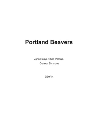 Portland Beavers
John Rains, Chris Varona,
Connor Simmons
9/30/14
 