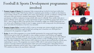 Football & Sports Development programmes
involved
• Premier League 4 Sport: this programme helps young people get involved...