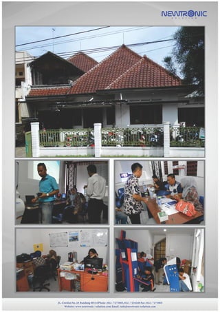 JL. Ciwulan No. 28 Bandung 40114 Phone : 022 - 7273865, 022 - 7234248 Fax : 022 - 7273865
Website : www.newtronic - solution.com Email :info@newtronic-solution.com
NEWTR NICS O L U T I O N
 
