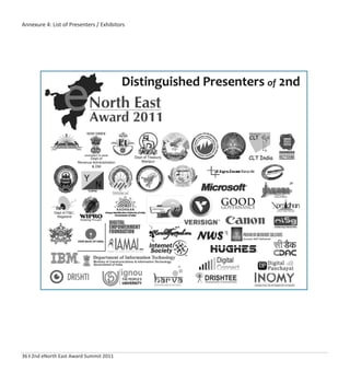 36 I 2nd eNorth East Award Summit 2011
Annexure 4: List of Presenters / Exhibitors
 