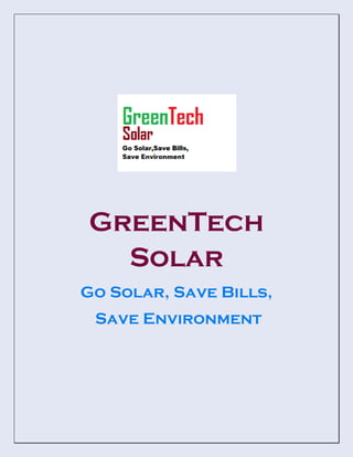 GreenTech
Solar
Go Solar, Save Bills,
Save Environment
 