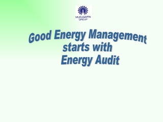 Good Energy Management  starts with Energy Audit 
