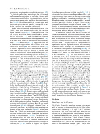 architecture, which can improve clinical outcomes [17].
Pre-clinical studies have also shown that cell-seeded
scaffolds can be maintained in perfusion cultures with
exogenous stimuli before implantation to further
improve graft maturation and host–implant integra-
tion [18–20]. Despite these efforts, a repair tissue with
functional properties and stability comparable to ar-
ticular cartilage has yet to be engineered.
Bone marrow-derived mesenchymal stem cells
(MSC) have been investigated widely for cartilage
repair applications [21–24]. These progenitor cells
are readily available, have demonstrated multi-
lineage potential [25] and also exhibit valuable
immunomodulatory and tissue homing properties [26].
MSC have been shown to differentiate into both car-
tilage [27–30] and bone [31–33], supporting their use
in orthopaedic applications. In addition, MSC can
exhibit both trophic [34] and chemotactic effects [35]
to create a regenerative tissue environment. Notably,
even MSC isolated from the marrow of patients with
advanced osteoarthritis retain their chondrogenic po-
tential and synthesize cartilage-speciﬁc matrix [27].
Taken together, the tissue-speciﬁc and pro-regenerative
capabilities of MSC make them an excellent cell source
for engineering of cartilage tissue. Combination of
MSC with an appropriate biomaterial scaffold that
mimics key aspects of the native extracellular matrix
architecture and biochemistry may further enhance
their regenerative potential.
The major material components of articular car-
tilage are large proteoglycans with interspersed ﬁbrillar
collagen, which constitute approximately 15–25% and
50–60% of dry weight, respectively [36–39].
Proteoglycans contribute to the compressive stiff-
ness of the cartilage, while the tensile strength and
resilience are dependent on collagen ﬁbers [40]. In ar-
ticular cartilage, chondrocytes are embedded in the
matrix at a relatively low cell density (~104
cells/
mm3
) and account for only approximately 1% of the
tissue volume [41,42]. In their native differentiated
state, chondrocytes have a generally spheroidal mor-
phology and synthesize collagenType II (COL-II) and
large proteoglycans. However, when isolated and placed
in conventional two-dimensional culture, chondrocytes
will de-differentiate, spread on the culture surface and
produce predominantly collagen Type I and small
proteoglycans [43–45]. Although collagen Type I is
commonly used as a scaffold in tissue engineering
because of its wide availability [46,47], it has been
shown that COL-II can preferentially promote cell pro-
liferation, extracellular matrix deposition and wound
healing by chondrocytes [48–50]. The polysaccha-
ride agarose (AG) has been used as a mimic of the
proteoglycan component of cartilage and has been
shown to maintain the spherical morphology of
chondrocytes [51,52], as well as support the deposi-
tion of an appropriate pericellular matrix [51–54]. In
vivo studies have demonstrated that AG provides a mi-
croenvironment that supports the non-hypertrophic
and non-proliferative chondrogenic phenotype [55].
The physiological response to AG resembles a wound-
healing response similar to other biomaterials
commonly used in the context of tissue repair [56].
Studies in both animals and humans have shown that
AG can be completely biodegraded and cleared after
implantation without adverse effects [55,57].
The goal of the present study was to fabricate and
characterize modular microenvironments that mimic
the proteoglycan-protein composition of cartilage tissue,
with an emphasis on the ability to support lineage-
speciﬁc differentiation of human bone marrow–
derived MSC. The proteoglycan component was
represented by AG, a polysaccharide that can easily
be formed into a hydrogel and that has found utility
as a matrix in cartilage tissue engineering [51,58].The
protein component was represented by reconsti-
tuted COL-II, which can form ﬁbrillar structures as
in the native tissue [37]. Cells were embedded direct-
ly into the AG/COL-II matrix using a water-in-oil
emulsion technique, producing discrete “microbeads”
(~80 μm in diameter) consisting of MSC embedded
in a spheroidal hydrogel matrix.The modular format
has several potential advantages over bulk gel methods
in terms of reducing diffusion path lengths, allowing
pre-culture of matrix-adhered cells, and delivering a
differentiated cell population. Microbeads made with
speciﬁc COL-II contents were characterized for their
structural integrity, size distribution and protein
content. MSC viability and their potential to differ-
entiate into osteogenic, adipogenic and chondrogenic
lineages were also assessed.The long-term goal of this
work is to develop injectable, cell-based modular mi-
croenvironments that promote speciﬁc tissue
regeneration, as shown schematically in Figure 1 in
the case of articular cartilage. Such a therapy would
provide a three-dimensional matrix environment and
cells of speciﬁed function that could be delivered min-
imally invasively to sites of tissue damage.
Methods
Biopolymers and MSC culture
AG (Fisher Scientiﬁc) was low melting point grade
with an average molecular weight of 120 kDa, gelling
temperature between 34.5 and 37.5°C and gel-
strength of ~500 g/cm2
min. AG stock solution was
made at 2.0 wt% by dissolving the appropriate amount
of powdered AG in DI water heated to 60°C and ster-
ilized using a 0.2-μm ﬁlter. COL-II (Elastin Products
Company) was from mouse sternum with a molecu-
lar weight of 1000 kDa, <0.4% proteoglycan and was
tested for the absence for collagenType I. COL-II stock
264 R.T. Annamalai et al.
 