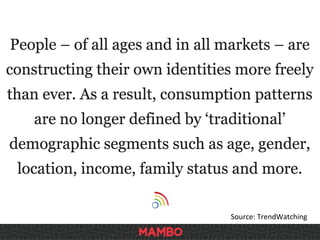 Source:	
  TrendWatching	
  
 