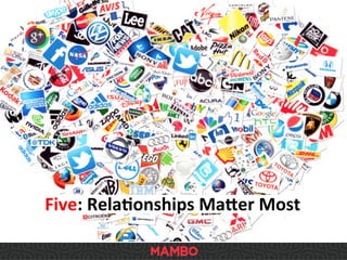 Five:	
  Rela9onships	
  Maeer	
  Most	
  
 