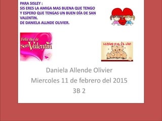 Daniela Allende Olivier
Miercoles 11 de febrero del 2015
3B 2
 