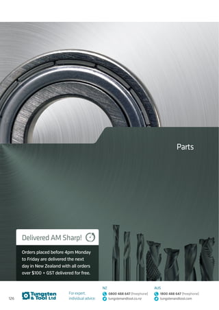 126
For expert,
individual advice:
NZ
0800 488 647 (freephone)
tungstenandtool.co.nz
AUS
1800 488 647 (freephone)
tungstenandtool.com
Parts
Delivered AM Sharp!
Orders placed before 4pm Monday
to Friday are delivered the next
day in New Zealand with all orders
over $100 + GST delivered for free.
 