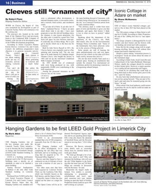 THE Hanging Gardens, one of
the key strategic sites under the
Limerick Twenty Thirty initiative,
is set to become the first Leadership
in Energy and Environment Design
(LEED) Gold Standard building in
Limerick city.
LEED is a building certification
program used in the US that ensures
buildings meet a specific set of
standards in order to be labelled a
green building.
Analog Devices’ headquarters
in Raheen is the only other Gold
Standard building in Limerick
county.
Purchased from NAMA earlier this
year, Senior Executive Planner of
Limerick City and County Council
Kieran Reeves hopes that the
Hanging Gardens new standard will
attract a lot of interest from Foreign
Direct Investment (FDI).
“LEED is an environmental
standard that a lot of FDI companies,
especially from the US like to see,”
he said.
“The Hanging Gardens will
be an office development, we’re
completing the old office that was
half-built, and we’re building a new
wing that we acquired at No. 19
Thomond Office Supplies”.
Reeves said they hoped to have a
contractor on site in February of next
year with a timeline of one year to
complete.
Two other main sites that have
been acquired by Limerick Twenty
Thirty are the Castletroy Film Hub,
which was formally known as the
Dell factory, and the Opera Centre.
Councillor James Collins has also
singled out the latter as a target for
FDI.
“The Opera Centre will be an In-
dustrial Development Agency pipe-
line and we are speaking about major
FDI, it has also drawn the attention
of Sarsfield House and the Revenue
intend on moving there,” Cllr Collins
said.
However, Mr Reeves reiterated
some details such as ownership
which must be clarified before the
work goes ahead:
“We must go through a lot of de-
tails; how much is rent? Who will
maintain the buildings, who will own
the site? What happens to the build-
ing after the lease runs out? All these
things are currently in discussion
with the Revenue,” he said.
Meanwhile the largest studio in
Ireland, Troy studios is currently
undergoing a programme of
refurbishment and won’t open
until sometime next year, despite
hosting an open day back in October.
Production onsite could see up to 500
staff working on a project.
Cleeves still “ornament of city”
WORK on Cleeves, the largest of four
sites earmarked for development as part of
Limerick Twenty Thirty will commence over
the coming year.
The nine-acre site, located on the north
bank of the Shannon River and previously
home to the Condensed Milk Company of
Ireland, is the last site to be developed as part
of the €500m development programme.
According to Senior Executive Planner
Kieran Reeves, Limerick City and County
Council, the ambitious programme’s main
objective is to generate economic activity:
“The council, or Limerick
Twenty Thirty’s main interest is
not about making d e v e l o p e r s
profit, per say, it’s about generating
economic activity in Limerick and
making Limerick a much better
place.
You can’t do that unless the
d e v e l o p m e n t s t h e m s e l v e s
can pay for t h e m s e l v e s ,
there’s still got to be that reality in
terms of what you do.”
Among the developments
proposed for the site
were a substantial office development, a
national diaspora centre, a convention centre,
and a tourism, food science, and incubation
centre.
“It can take all of them. It can take one of
them,” explained Reeves. “I haeve an open
mind about what it can take. I have seen
proposals to turn the old mill building where
the chimney is into tourist attractions. On
the other side it would be a great New York
Style loft space for new business start-ups.
It could take any of these things. We’ve just
got to decide which one is the best one for
Limerick.”
Built by John Norris Russell in 1851, the
Cleeves factory was originally used as a flax
spinning and weaving mill. The site was
later to be made famous by Canadian émigré
Thomas Cleeve, who bought the factory in
1883 and set up the renowned Condensed
Milk Company of Ireland.
By 1893 60,000 tins of condensed
milk were being produced on site, with
purportedly 10,000 cows contributing to the
milk requirement.
Among the protected structures on the
Cleeves site are the iconic
c h i m n e y
stack and
the main building dressed of limestone, with
the latter being referred to as “an ornament to
the city” in a Limerick Chronicle article from
the early nineteen-fifties.
“The chimney stack is visible from most
parts of town and therefore it gives you that
landmark, and again, that history I think
is key to what we have to protect,” added
Reeves.
Speaking about the importance of the
timeframe of the Cleeve’s site, Mark
McConnell, who sits on the Environmental
Strategic Policy Committee said: “Some of
the benchmarks have been achieved, some
are in the process of being achieved.
Some people are sick of hearing the
same announcements over and over again,
[however] the wheels on this plan will move
really slowly, because they have to.”
The site has most recently been used as a
cultural space, hosting art installations that
include the eminent Eva international art
exhibition, perfect for promoting Limerick as
a burgeoning cultural hotspot.
By Mark Allen
Reporter
Hanging Gardens to be first LEED Gold Project in Limerick City
Iconic Cottage in
Adare on market
Launch of Twenty Thrirty project at the Gardens site. L/R: Conn Murray,
Patrick O’Donovan, and Denis Brosnan.
Picture: Sean Curtin True Media
St. Michael’s Boathouse/Cleeves 2030 Site.
Picture: Robert Flynn
ONE of Adare’s iconic thatched cottages, gut-
ted in a fire in June 2015 has been placed on the
market.
The 19th century cottage on Main Street is sell-
ing for €130,000. According to Adare Properties,
the sale of the 1,000sq foot site is a “rare oppor-
tunity”.
The unique property is distinguished by its red
window and door frames and the historic milk
cart holding old styled steel milk containers.
Since the fire the cottage, along with its neigh-
bouring dwelling, have been left without their
unique and historic thatched rooves.
Despite a notice stating “restoration process is
in progress” locals are unsure about the status of
the restoration stage.
According toAdam Tesky, local Councillor and
Cathaoirleach of the Adare/Rathkeale Municipal
District, ideally the cottages should be restored
to their former glory. However, a major question
over a public/private partnership still lingers.
“I would be for anything that could help to
bring them back to their former glory prior to the
fire,” said Cllr Teskey.
He also feels that refurbishment and preserva-
tion are key going forward: “They are part of Ire-
land’s past and must be treasured going into the
future,” he said
When asked if the local authority could motion
to purchase the site he said he could not make an
official comment.
By Shane McNamara
Reporter
By Robert Flynn	
Deputy Features Editor
16 | Business limerickvoice, Saturday December 10, 2016
Adare’s thatched cottages which were gutted
in a fire in June 2015.
 