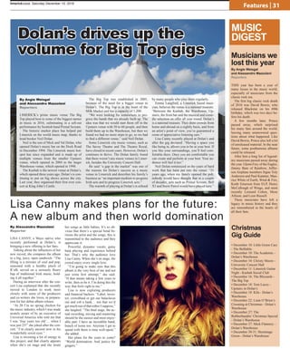 limerickvoice, December , 2014limerickvoice, Saturday December 10, 2016
Features | 31
MUSIC
DIGESTDolan’s drives up the
volume for Big Top gigs
Christmas
Gig Guide
• December 10: Little Green Cars
- The Belltable.
• December 10: The Academic -
Dolan’s Warehouse
• December 10: Christy Moore -
University Concert Hall
• December 11: Limerick Guitar
Night - Kasbah Social Club
• December 16: The Blizzards -
The Big Top
• December 18: Tom Lucey -
Upstairs in Dolan’s
• December 18: Kíla - Dolan’s
Warehouse
• December 22: Liam O’Brien’s
Crooning at Christmas - Dolan’s
Warehouse
• December 27: The
Rubberbandits’ Christmas Special
- Dolan’s Warehouse
• December 27: Mick Flannery –
Dolan’s Warehouse
• December 30-31: Hermitage
Green - Dolan’s Warehouse
Lisa Canny makes plans for the future:
A new album and then world domination
By Alessandro Mazzoleni
Reporter
LISA CANNY, a Mayo native who
recently performed at Dolan’s, is
bringing a new offering to her fans.
Talking about the influences of her
new record, she compares the album
to a big, juicy, open sandwich: “The
filling is a mixture of soul and pop,
seasoned with a healthy pinch of
R’nB, served on a seriously floury
bap of traditional Irish music, hold-
ing it all together.”
During an interview after the con-
cert Lisa explained that she recently
moved to London to work more
closely with some of the producers
and co-writers she loves, in prepara-
tion for her debut album release.
“At 28 I’m no spring chicken for
the music industry, which I was made
acutely aware of by an executive of
Universal America who told me that
I was ‘four years too old’… when I
was just 23!” she joked after the con-
cert. “I’m clearly ancient now in his
wonderfully sexist eyes.”
Lisa is investing a lot of energy in
this project, and that clearly appears
when she’s on stage and she treats
her songs as little babies. It’s so ob-
vious that there’s a special bond be-
tween the artist and the songs; this is
transmitted to the audience and they
appreciate it.
Powerful, dynamic vocals, gutsy
harp playing and experience behind
her. That’s why the audience love
Lisa Canny. When she’s on stage, the
crowd enjoy every single lyric.
“I’m going to make sure that this
album is the very best of me and not
just some first attempt,” she said.
“If that means taking a few years to
write, then so be it. I’m doing this the
way that feels right to me.”
Lisa is now exploring producers
and financial backers. “Label, inves-
tor, crowdfund or get our balaclavas
out and rob a bank… not that we’d
get much out of that either I suppose,”
she laughed. “The final stage, the ac-
tual recording, mixing and mastering
should be the easiest and most enjoy-
able part. I have an incredible band,
bunch of loons too. Anytime I get to
spend with them is time well-spent,”
she added.
Her plans for the years to come?
“World domination. And justice for
gingers.”
By Angie Weisgal
and Alessandro Mazzoleni
Reporters
THIS year has been a year of
many losses in the music world,
especially of musicians from the
classic rock era.
The first big classic rock death
of 2016 was David Bowie, who
released Blackstar on his 69th
birthday, which was two days be-
fore his death.
A few months later, Prince
passed away, which surprised
his many fans around the world,
leaving many unanswered ques-
tions about what happened. Like
David Bowie, Prince also left a lot
of unreleased material. In the near
future, some posthumous albums
could be released.
After him a long list of legend-
ary musicians passed away during
the year. Glenn Frey of the Eagles,
Jimmy Bain of Rainbow, Jeffer-
son Airplane members Signe Toly
Anderson and Paul Kantner, Mau-
rice White of Earth, Wind  Fire,
Keith Emerson from ELP, Henry
McCullough of Wings, and most
recently Leonard Cohen, Mose
Allison, and Leon Russell.
These musicians have left a
legacy in music history and they
are remembered in the hearts of
all their fans.
Musicians we
lost this year
LIMERICK’s prime music venue The Big
Top played host to some of the biggest names
in music in 2016, culminating in a sell-out
performance by Scottish band Primal Scream.
The historic market place has helped put
Limerick on the world music map, thanks to
head booker Neil Dolan.
Neil is the son of Mick and Val Dolan, who
opened Dolan’s music bar on the Dock Road
in December 1994. The Limerick music hot-
spot has since expanded and is made up of
multiple venues from the smaller Upstairs
venue, which opened in 2004 to the larger
Warehouse venue, which opened in 1998.
The Kasbah is the newest venue at Dolan’s,
which opened three years ago. Dolan’s is con-
tinuing to put on big shows across the city.
Last year, they organised their first ever con-
cert at King John’s Castle.
The Big Top was established in 2005,
because of the need for a bigger venue to
Dolan’s. The Big Top is in the heart of the
Milk Market and has a capacity of 1,200.
“We were looking for somewhere to pro-
gress the bands that we already built up. The
idea was that we would start them off in the
Upstairs venue with 50 to 60 people, and then
build them up to the Warehouse, but then we
found we had no more steps to go, so we had
to find a different venue,” said Neil Dolan.
Some Limerick city music venues, such as
The Savoy Theatre and The Theatre Royal,
have closed in recent years. However, Dolan’s
continues to thrive. The Dolan family found
that there weren’t any music venues in Limer-
ick, besides the University Concert Hall.
He said “a gap in the market” was one of
the reasons for Dolan’s success as a music
venue in Limerick and describes his family’s
business as “an important medium to progress
Irish acts and to progress Limerick acts.”
The warmth of playing at Dolan’s is echoed
by many people who play there regularly.
Emma Langford, a Limerick based musi-
cian, believes the venue is a national treasure.
“Between the Kasbah, the Warehouse, Up-
stairs, the front bar and the musical and come-
dic selection on offer all year round, Dolan’s
is a national treasure. They draw crowds from
home and abroad on a nightly basis, and from
an artist’s point of view, you’re guaranteed a
room of appreciative listening ears.”
Lisa Canny recently played at Dolan’s and
after the gig declared: “Having a space you
like being in, allows you to be at your best. If
you like your surroundings, you’ll feel com-
fortable there. Once you are comfortable you
can create and perform at your best. Your au-
dience will feel it too.”
Neil Dolan reminisced on the years of hard
work that has been put into the venue: “21
years ago, when my family opened the pub,
nobody would have thought that in a couple
of decades, acts such as Primal Scream, Bell
X1 and Snow Patrol would have played here.”
By Angie Weisgal
and Alessandro Mazzoleni
Reporters
 