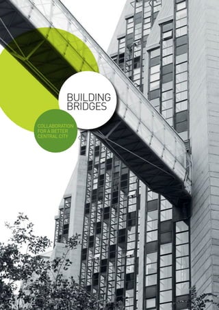 4 CAPE TOWN central city improvement district Annual report 2016
BUILDING
BRIDGES
Collaboration
for a better
Central City
 