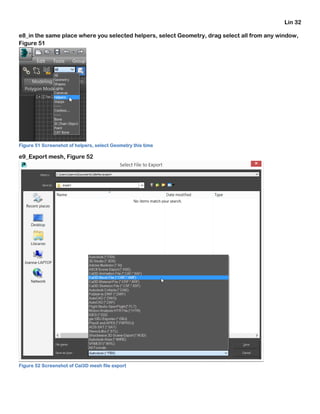 Lin 32
e8_in the same place where you selected helpers, select Geometry, drag select all from any window,
Figure 51
Figure 51 Screenshot of helpers, select Geometry this time
e9_Export mesh, Figure 52
Figure 52 Screenshot of Cal3D mesh file export
 