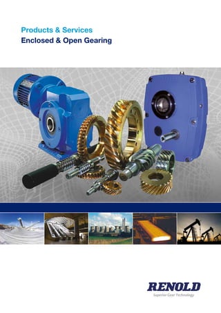Superior Gear Technology
Products & Services
Enclosed & Open Gearing
 