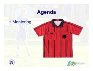 • Mentoring
Agenda
 