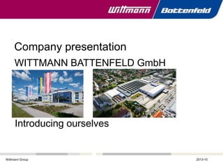 Wittmann Group 2013-10
Company presentation
WITTMANN BATTENFELD GmbH
Introducing ourselves
 