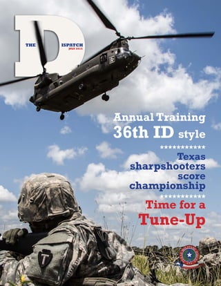 DTHE ISPATCH
The Magazine of the Texas Military Forces
Texas
sharpshooters
score
championship
Time for a
Tune-Up
Annual Training
36th ID style
JULY 2015
 