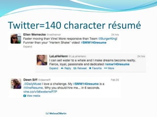 Twitter=140 character résumé
(c) MelissaCMartin
 