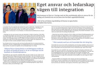 I november förra året öppnade Sala Stadshotell upp för asylboende. I dagsläget bor där
barnfamiljer, män och kvinnor från 18 och uppåt, totalt 160 personer. 12 av dem är
rekryterade till asylboendets styrelse, som även kallas Vuxenrådet.
Vuxenrådet är sammansatt av Lars Rokkjaer, en erkänd dansk konflikthanterare och psy-
kolog.
– Flyktingar ses inte som resurser utan som människor vi måste ta hand om. I den delen
av integrationsprojektet som jag har hand om ska jag dels ordna med sysselsättning, dels
stötta Vuxenrådet. Mitt mål är att bygga upp deras självförtroende så att de vågar och vill
ta plats i det offentliga rummet. Det är viktigt att få dem att förstå att de inte bara för
information vidare till de andra flyktingarna utan också är ledare och inspiratörer. De ska
visa vägen in till det svenska samhället, berättar Lars Rokkjaer.
Lars började med att intervjua alla som bor på asylboendet för att ta reda på arbetslivs-
erfarenhet, intressen, språkkunskaper och utbildningsnivå för att utifrån det kunna sätta
ihop styrelsen. Att prata bra engelska och ha ledaregenskaper var viktigt.
”Säljarna fick en olustig känsla av att flyktingarna trodde att
de nekats att handla på grund av att de var flyktingar när det
handlade om försäljningsreglerna.
Vuxenrådet har visat sig få den värdefulla effekt som det är tänkt att vara. Under en må-
nads tid uppstod flera tråkiga situationer på Systembolaget i Sala. Det handlade om att
flyktingar som kommit in för att handla nekades på grund av att några av dem inte kunde
legitimera sig. Flyktingarna kunde knappt någon engelska och personalen kunde därmed
inte göra sig förstådda då de försökte förklara försäljningsreglerna.
– Säljarna fick en olustig känsla av att flyktingarna trodde att de nekats att handla på
grund av att de var flyktingar när det handlade om försäljningsreglerna, säger Dennis
Dorsander, säljare på Systembolaget i Sala.
Eget ansvar och ledarskap
vägen till integration
Sala kommun är först ut i Sverige med att låta asylsökande själva ta ansvar för sin
vardag och framtid trots att de ännu inte beviljats uppehållstillstånd.
–Det är bra att känna sig delaktig och kunna ta egna beslut.
Ali Balleh från Syrien.
Text:UlrikaNilssonFoto:Benny/SalaFoto
Ali Balleh, Abdulrahman Obeidi och Yosief Ghide är med i Vuxenrådet.
Till slut fick Dennis nog och promenerade till Kommunhuset och bad att få tala med den
som var ansvarig för integrationen. Dagen efter kom Lars Rokkjaer till Systembolaget och
sökte upp Dennis och dagen därpå hade Lars med sig fyra representanter från Vuxenrådet
som blev informerade om försäljningsregler och langning. Vuxenrådet förmedlade i sin tur
vidare på modersmål till samtliga på asylboendet.
– Sedan dess har det blivit riktigt bra. Det är viktigt att de förstår försäljningsreglerna och
vad som kan hända om någon köper ut till en minderårig till exempel. Jag vill inte att de
ska hamna i trubbel. Jag märkte ju även att en del kunder började rynka på näsan åt
flyktingarna och jag ville verkligen sätta stopp för ryktesspridning. Det handlade ju enbart
om att de inte förstod försäljningsreglerna, fortsätter Dennis.
” Efter samtalet med Lars och Vuxenrådet blev det riktigt bra.
Vuxenrådet ska vara en bro mellan asylsökanden och det lokala samhället i Sala, så att vil-
ken instans det än är ska kunna prata direkt med Vuxenrådet för att förmedla information.
Det är Vuxenrådet som ska ansvara fullt ut för att information går vidare till de andra.
Vuxenrådet har varit värdefullt i fler situationer under de få månader asylboendet varit
öppet. Det uppstod rykten om att flyktingar hade uppträtt illa på badhuset. Lars hade sam-
ma tillvägagångssätt där och tog med sig några från Vuxenrådet till badhuset där
personalen förklarade vilka regler och sociala koder som gäller i ett badhus. Det framkom
senare att det inte var några från asylboendet som det gällde. Det satte stopp för vidare
ryktesspridning.
– Det blir konflikter när människor sätts samman men det är egentligen inte
konflikterna i sig som är problemet utan avsaknaden av konkreta åtgärder för att lösa dem
när de uppstår. Det kan gå fort från att ett rykte har blivit en sanning och konsekvenserna
kan bli enorma när människor med negativa erfarenheter agerar, förklarar Lars.
 