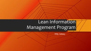 Lean Information
Management Program
Willy Vallaey
 