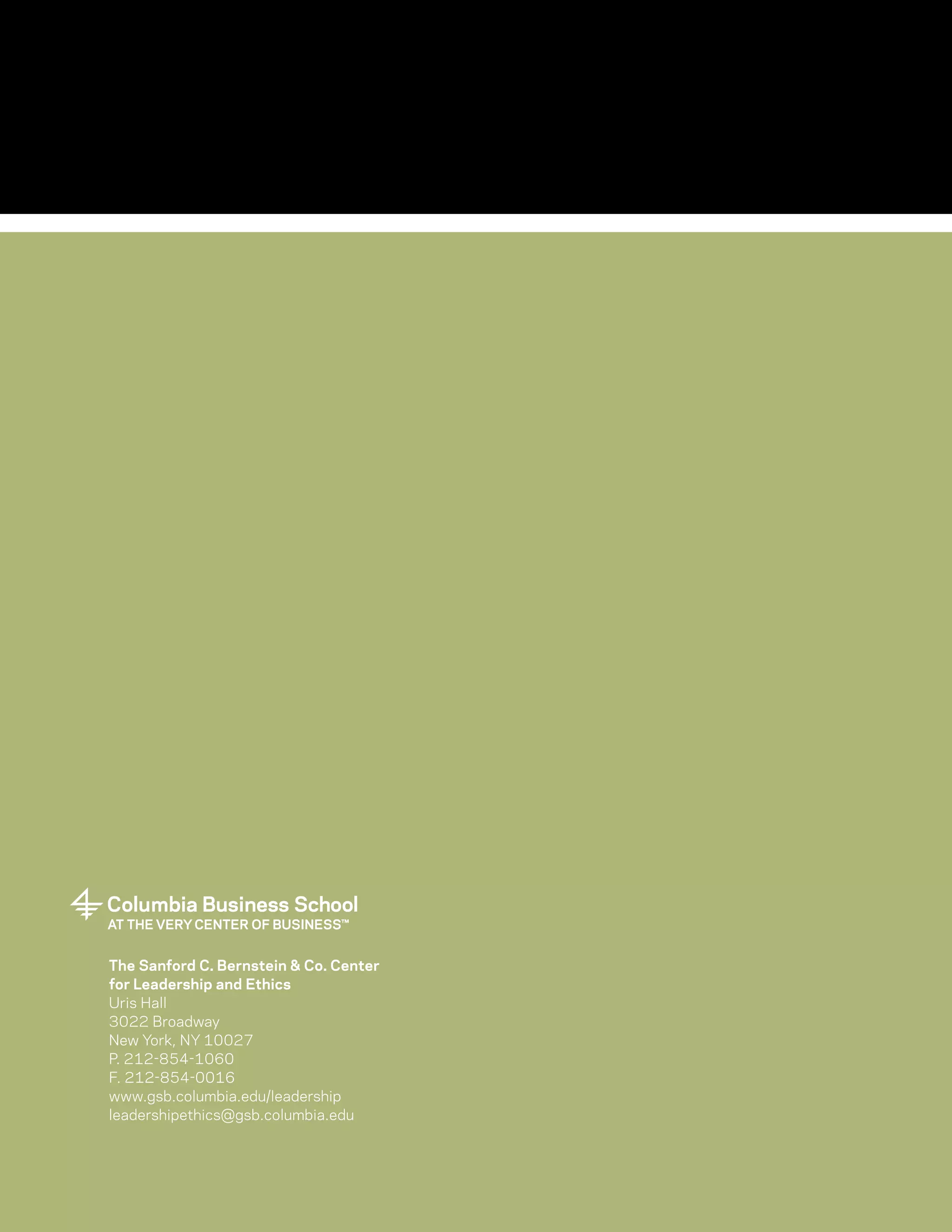22 | Innovation and The Value of Privacy
The Sanford C. Bernstein  Co. Center
for Leadership and Ethics
Uris Hall
3022 Broadway
New York, NY 10027
P. 212-854-1060
F. 212-854-0016
www.gsb.columbia.edu/leadership
leadershipethics@gsb.columbia.edu
 