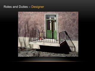 Roles and Duties – Designer
 