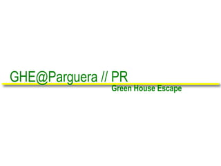 Green House Escape
GHE@Parguera // PR
 