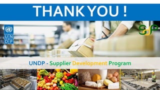 THANKYOU !
UNDP - Supplier Development Program
 
