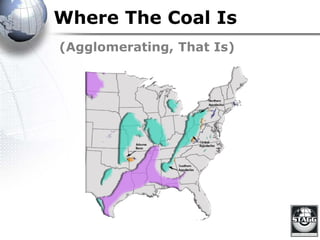 (Agglomerating, That Is)
Where The Coal Is
 