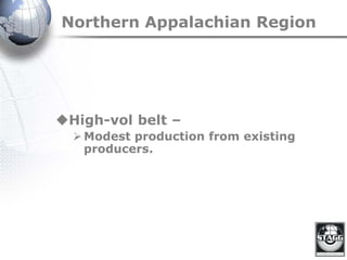 Northern Appalachian Region
High-vol belt –
Modest production from existing
producers.
 