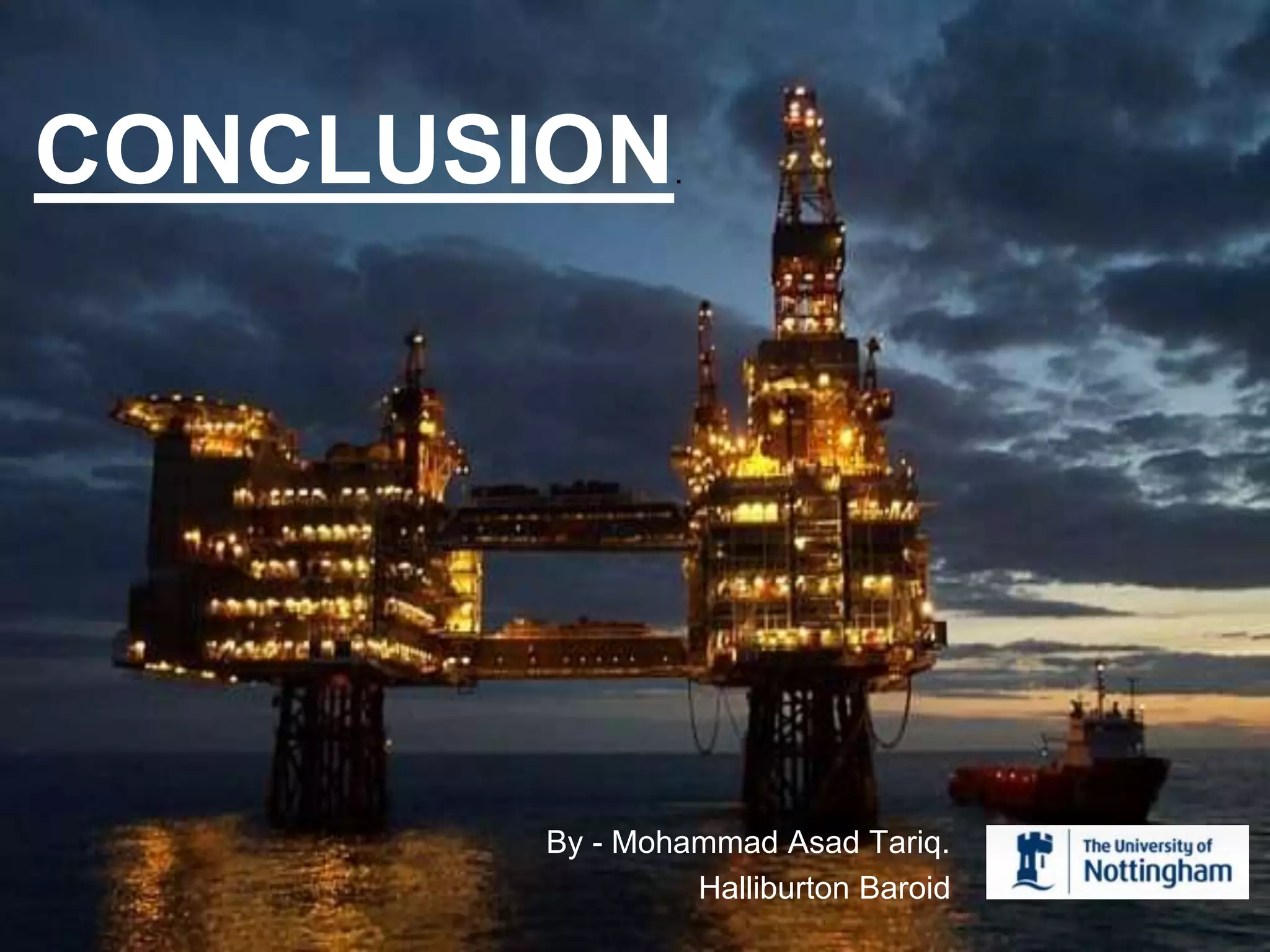By - Mohammad Asad Tariq.
Halliburton Baroid
CONCLUSION.
 