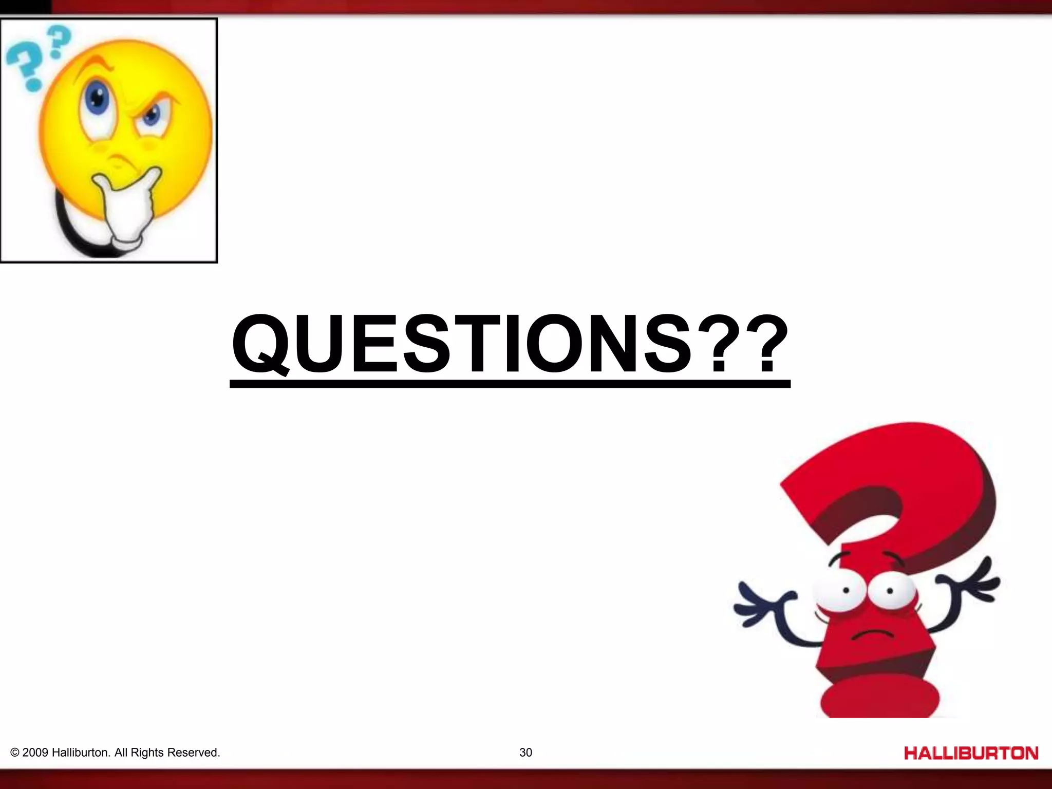 © 2009 Halliburton. All Rights Reserved. 30
QUESTIONS??
 
