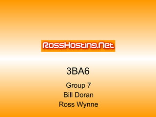 3BA6 Group 7 Bill Doran Ross Wynne 