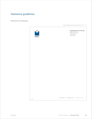 Legacy Health | Brand Book 26April 2014
printed letterhead
Stationery guidelines
Legacy Medical Group letterhead: 8.5 × 11
325006
 