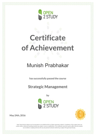 Certificate
of Achievement
Munish Prabhakar
has successfully passed the course
Strategic Management
by
May 24th, 2016
 